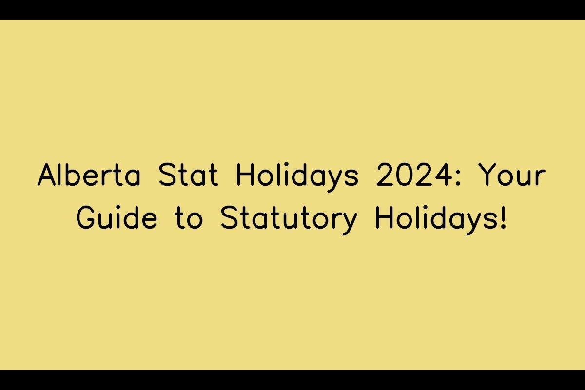 Alberta Stat Holidays 2024: Your Guide to Statutory Holidays!