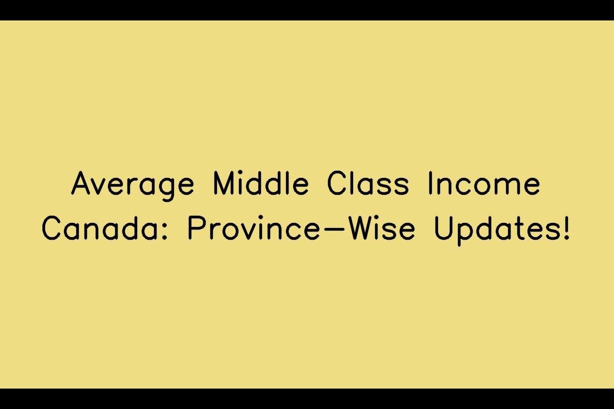 Average Middle Class Income Canada: Province-Wise Updates!