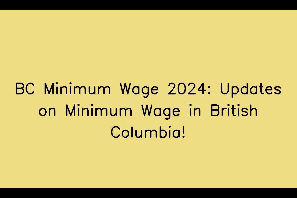 BC Minimum Wage 2024: Updates on Minimum Wage in British Columbia!