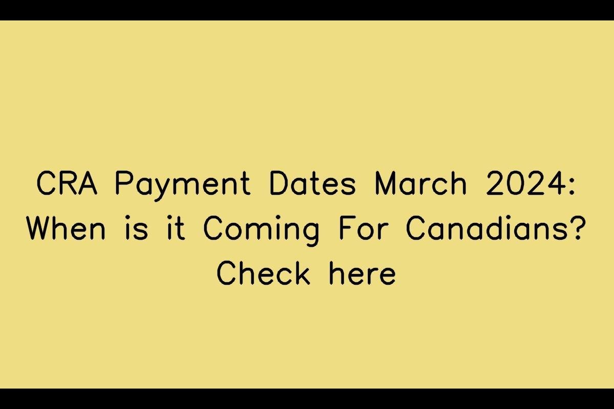 CRA Payment Dates for March 2024 for Canadians