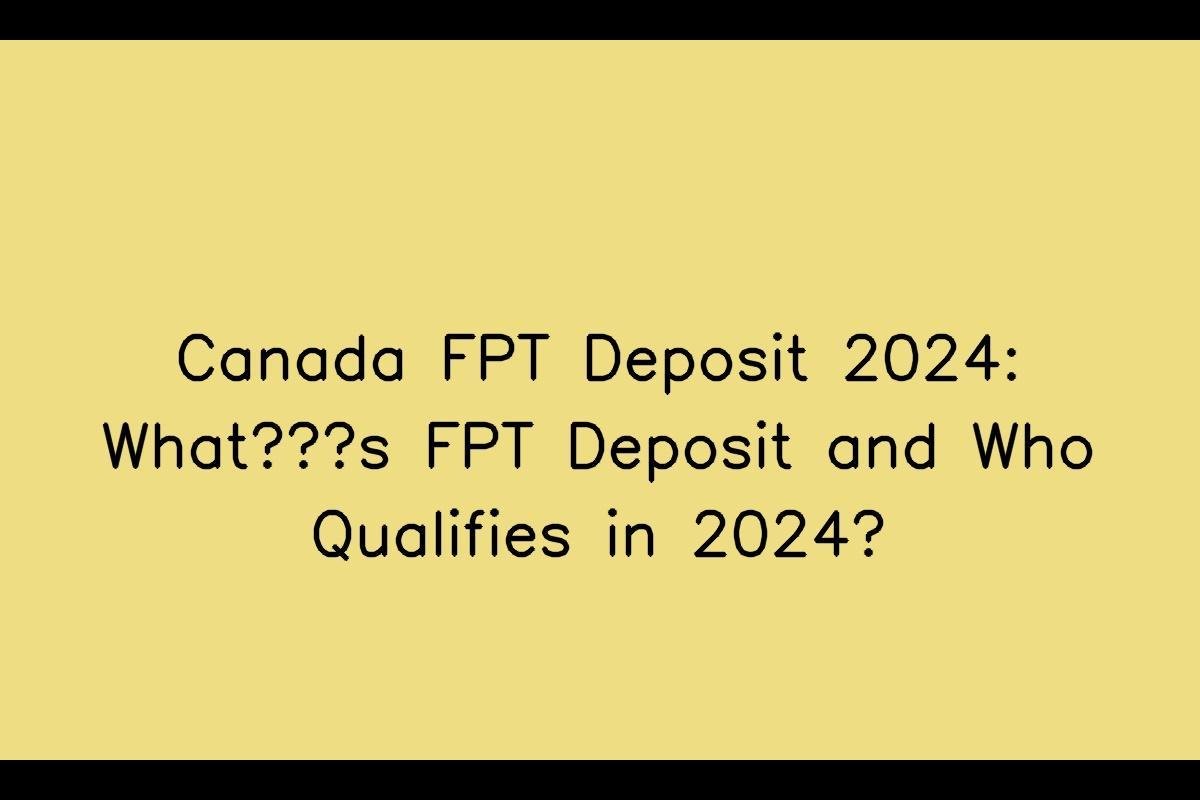 Canada FPT Deposit 2024