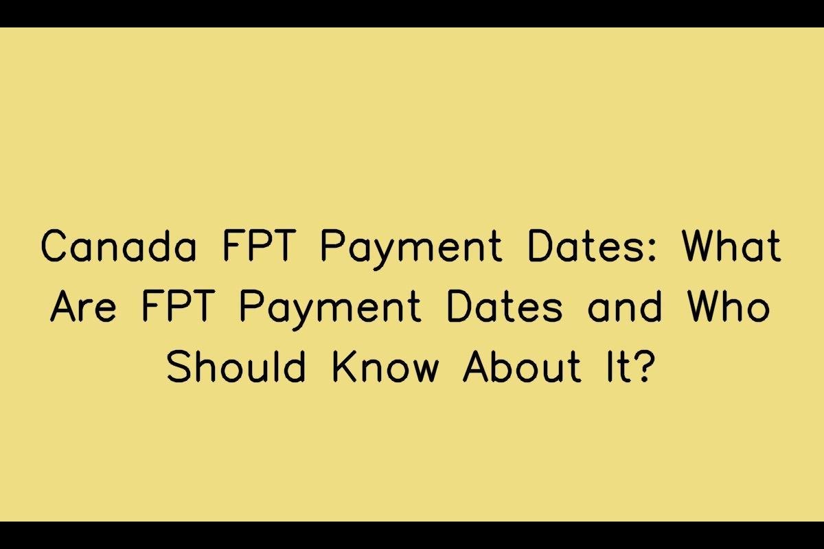 Canada FPT Payment Dates: Everything You Need to Know