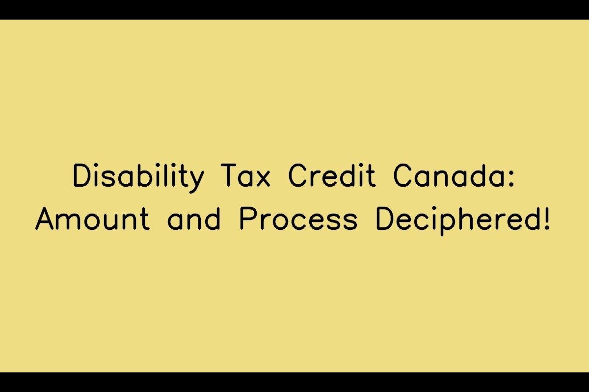 Disability Tax Credit Canada: Amount and Process Deciphered!