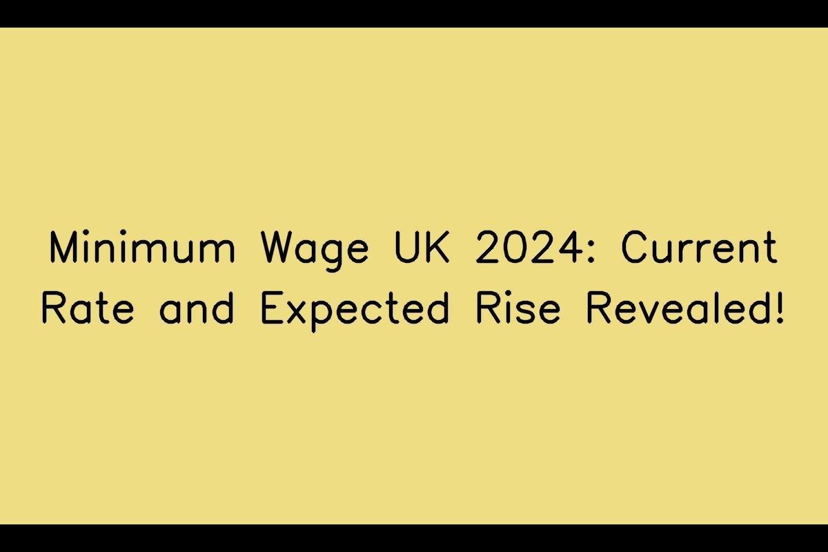 Minimum Wage UK 2024: Current Rate and Expected Rise Revealed!