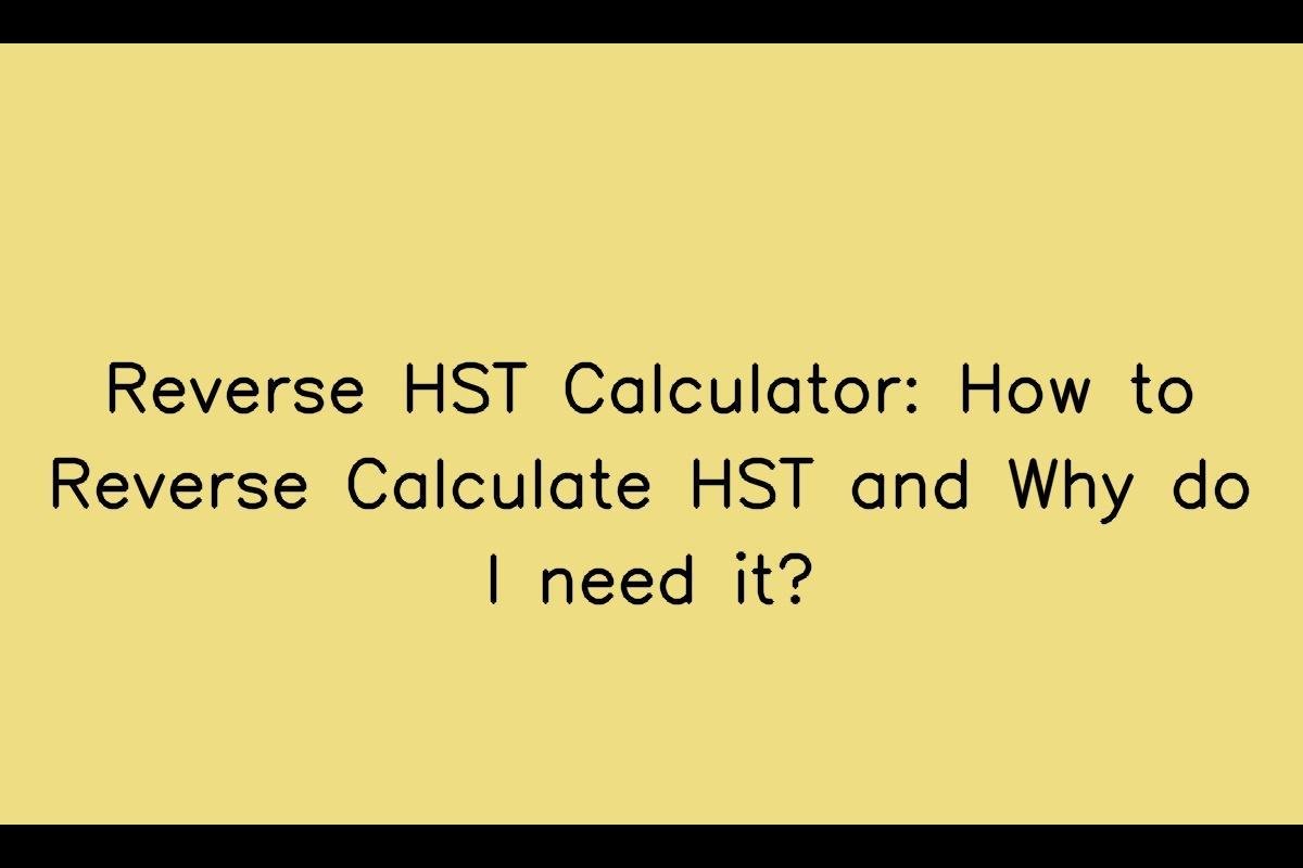 Reverse HST Calculator: A Comprehensive Guide