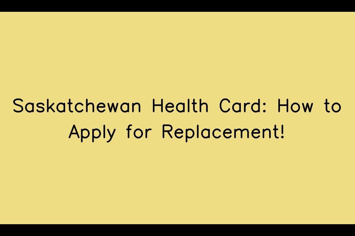 Saskatchewan Health Card: How to Apply for Replacement!