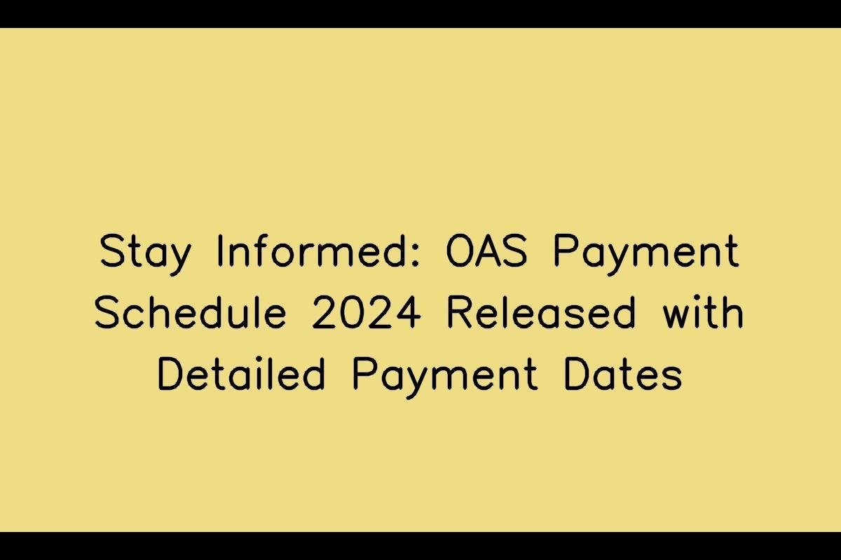 Stay Informed OAS Payment Schedule 2024 Released with Detailed Payment