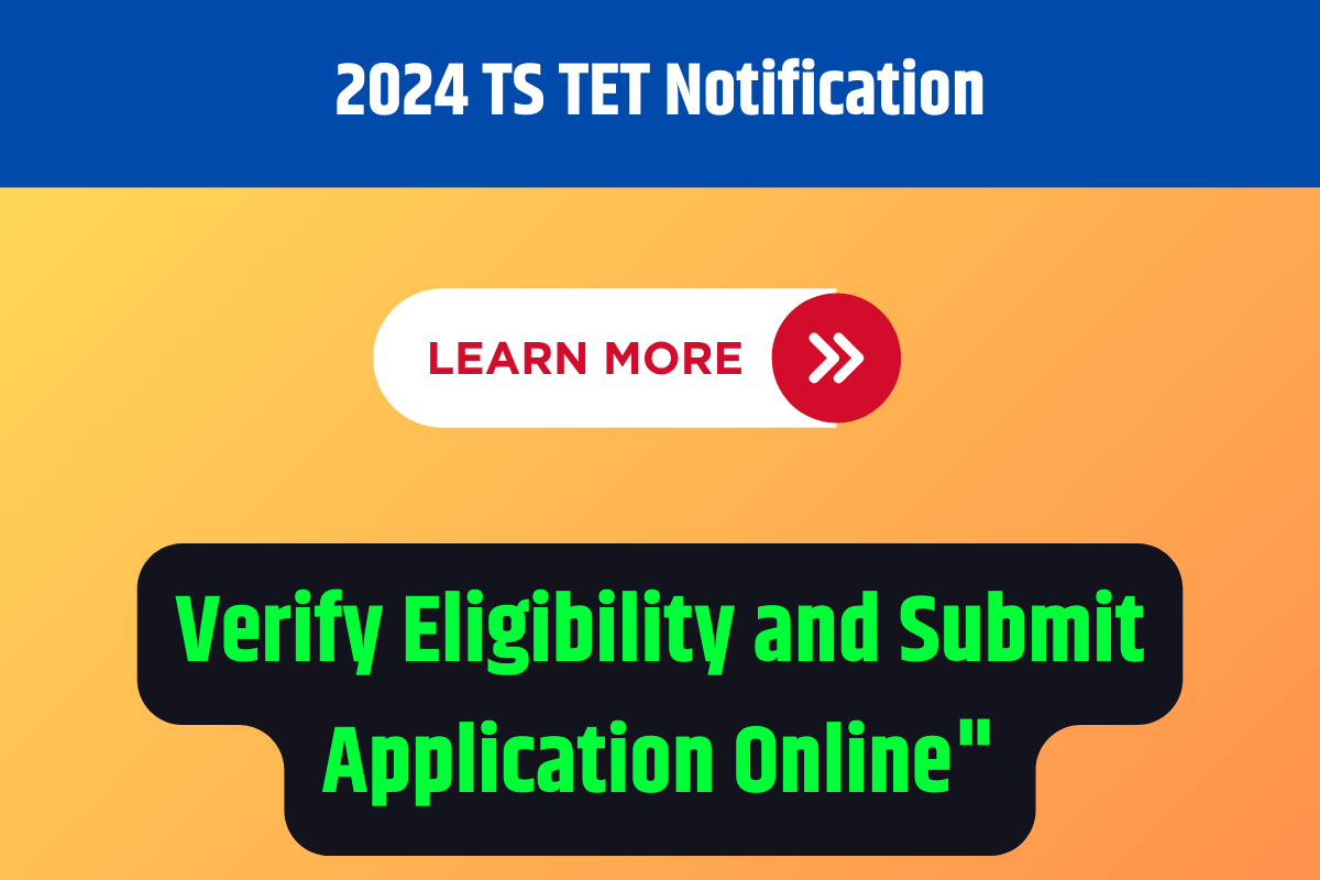 "2024 TS TET Notification Verify Eligibility and Submit Application