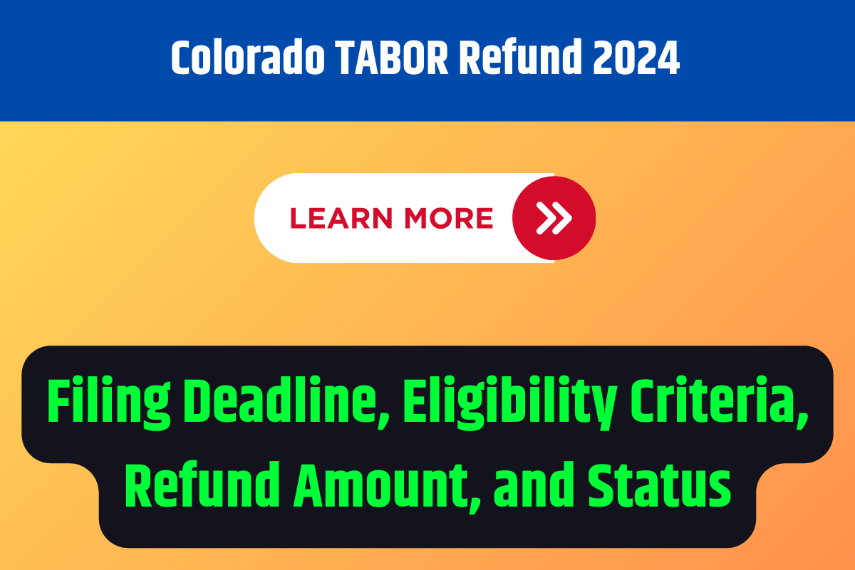 Colorado TABOR Refund 2024 - Filing Deadline, Eligibility Criteria ...